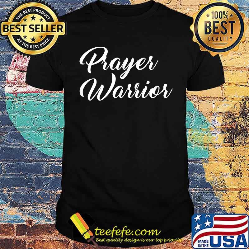 Prayer Warrior Christianity T-Shirt Prayer Warrior Christianity T-Shirt