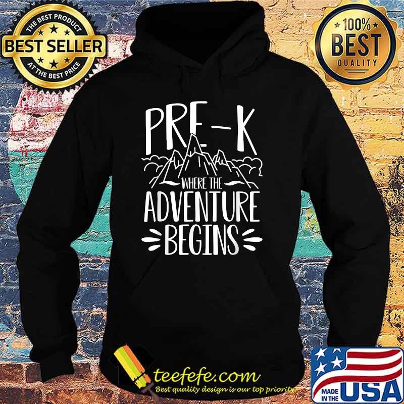 Pre-K Where the Adventure Begins - Preschool Back to school T-Shirt Hoodie Pre-K Where the Adventure Begins - Preschool Back to school T-Shirt Hoodie