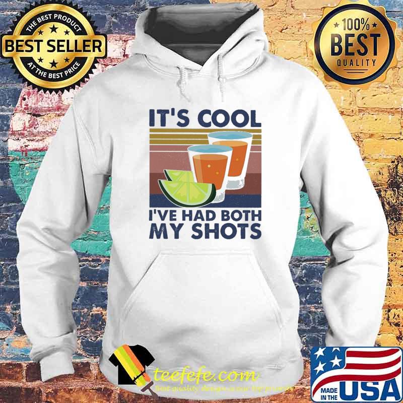 Premium iT's Cool I've Had Both My Shots Vintage Shirt Hoodie Premium iT's Cool I've Had Both My Shots Vintage Shirt Hoodie