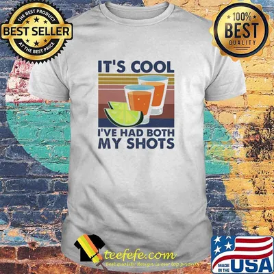 Premium iT's Cool I've Had Both My Shots Vintage Shirt