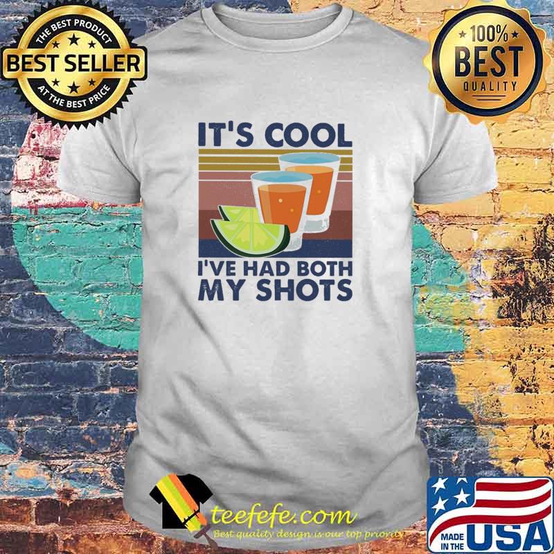 Premium iT's Cool I've Had Both My Shots Vintage Shirt