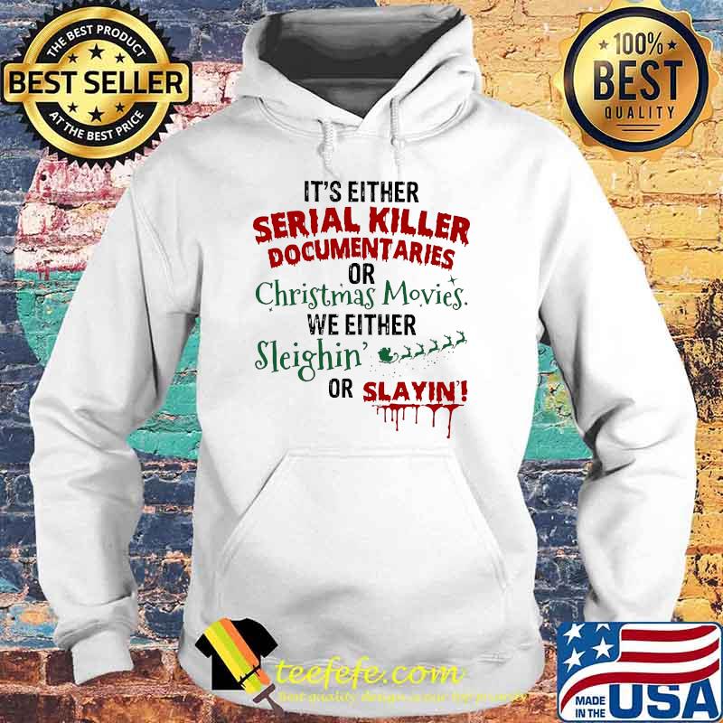 Premium it's either serial killer document aries or christmas movies sleighin or slayin s Hoodie Premium it's either serial killer document aries or christmas movies sleighin or slayin s Hoodie