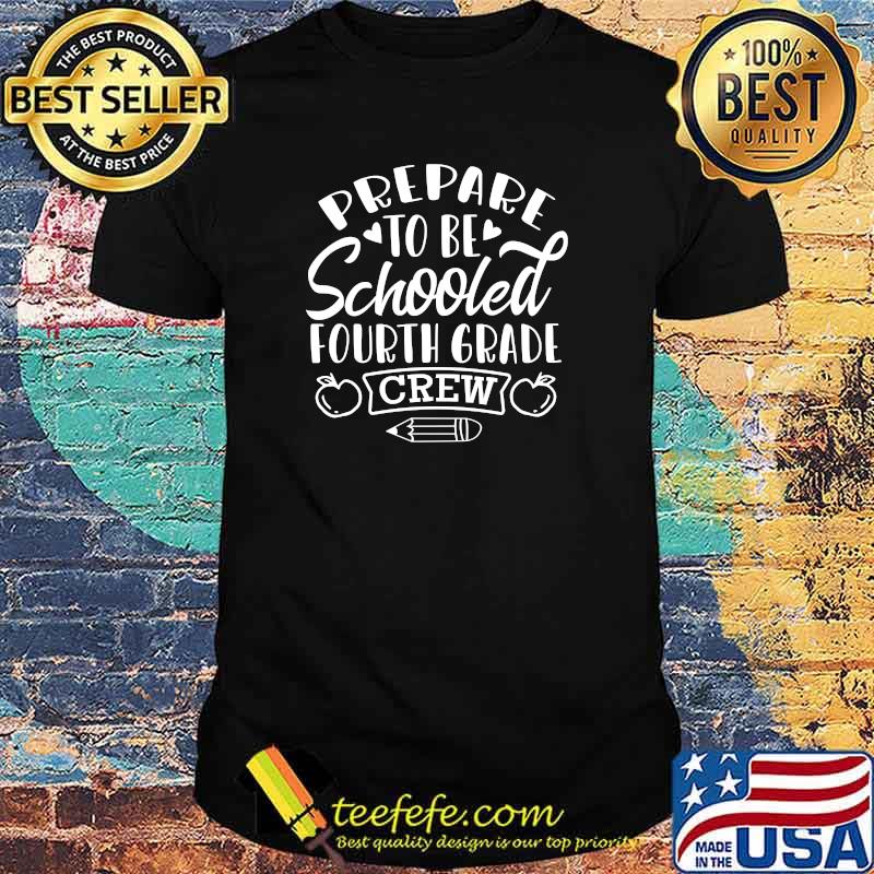 Prepare To Be Schooled 4th Fourth Grade Crew Teacher Team T-Shirt Prepare To Be Schooled 4th Fourth Grade Crew Teacher Team T-Shirt