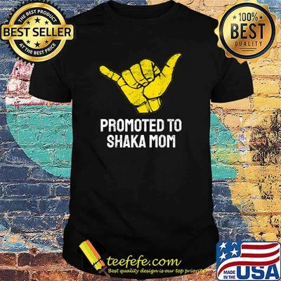 Promoted to Shaka Mom T-Shirt