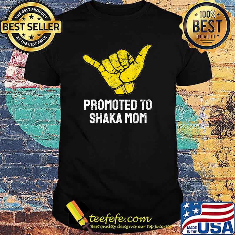 Promoted to Shaka Mom T-Shirt