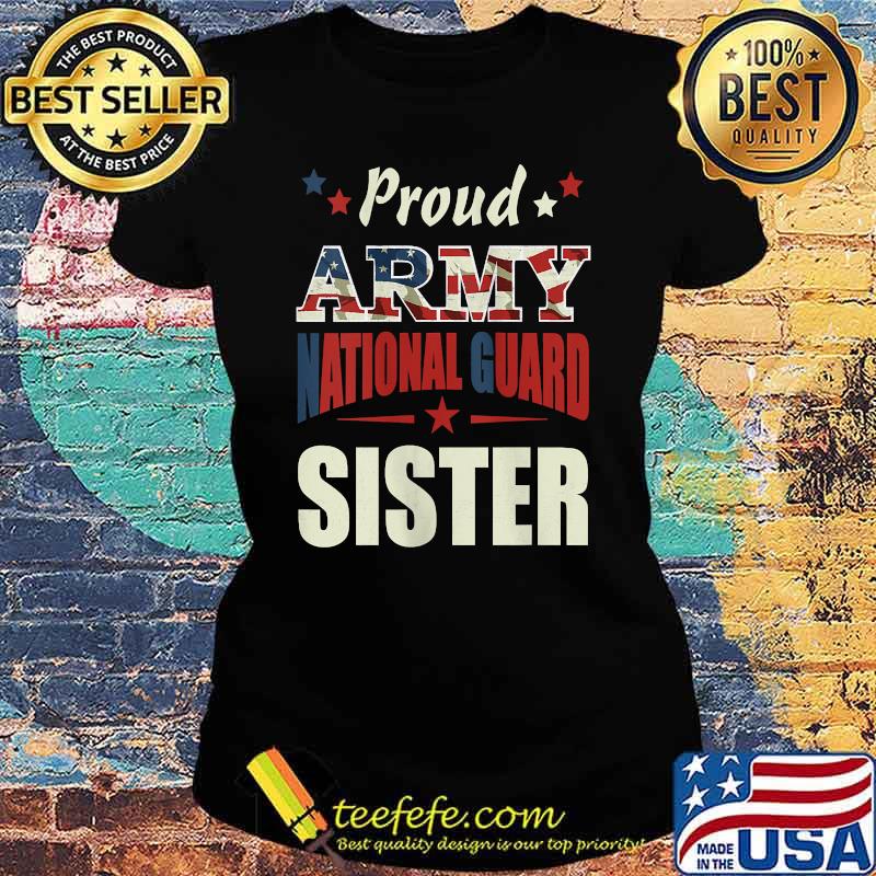 Proud Army National Guard Sister Veterans Day T-Shirt Ladies tee Proud Army National Guard Sister Veterans Day T-Shirt Ladies tee