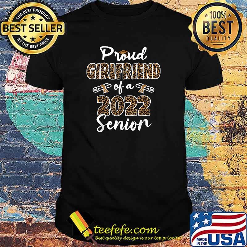 Proud Girlfriend Of A Class Of 2022 Senior Leopard T-Shirt