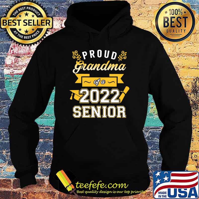 Proud Grandma of a 2022 Senior Shirt Hoodie Proud Grandma of a 2022 Senior Shirt Hoodie