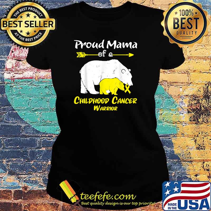 Proud Mama Bear Of A Childhood Cancer Warrior T-Shirt Ladies tee Proud Mama Bear Of A Childhood Cancer Warrior T-Shirt Ladies tee