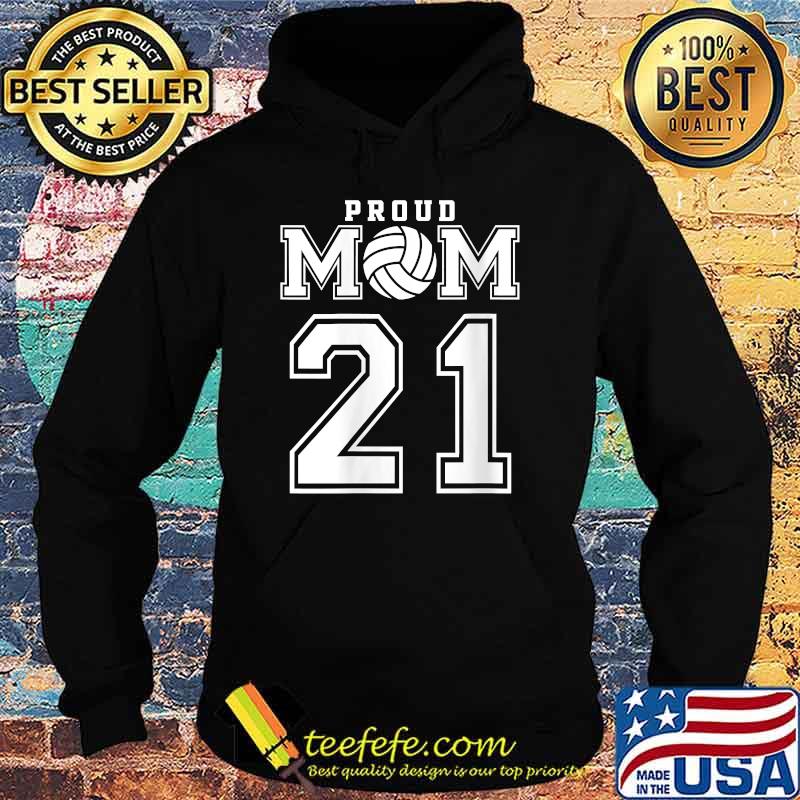 Proud Volleyball Mom Number 21 T-Shirt Hoodie Proud Volleyball Mom Number 21 T-Shirt Hoodie