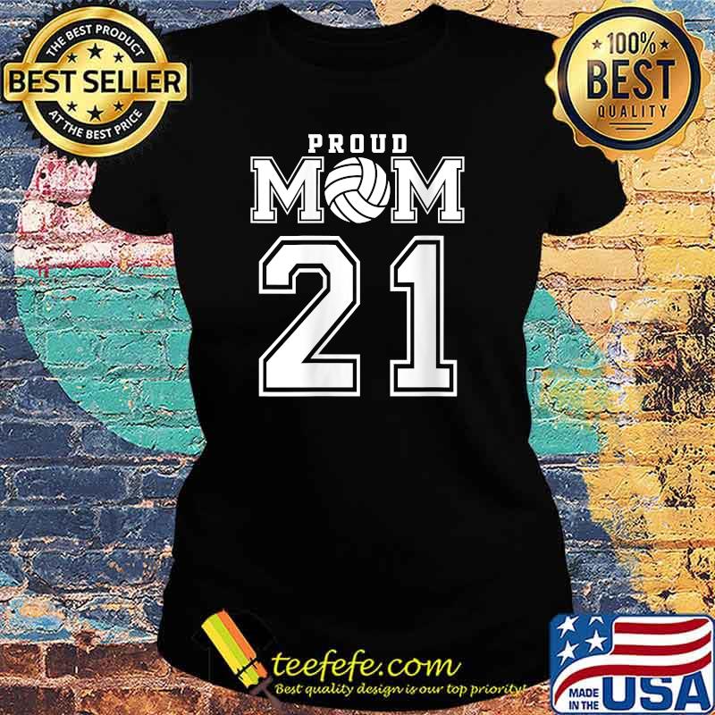 Proud Volleyball Mom Number 21 T-Shirt Ladies tee Proud Volleyball Mom Number 21 T-Shirt Ladies tee