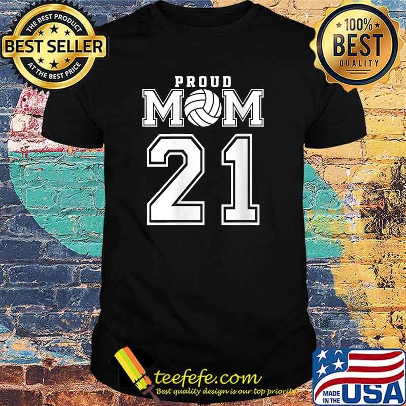 Proud Volleyball Mom Number 21 T-Shirt Proud Volleyball Mom Number 21 T-Shirt