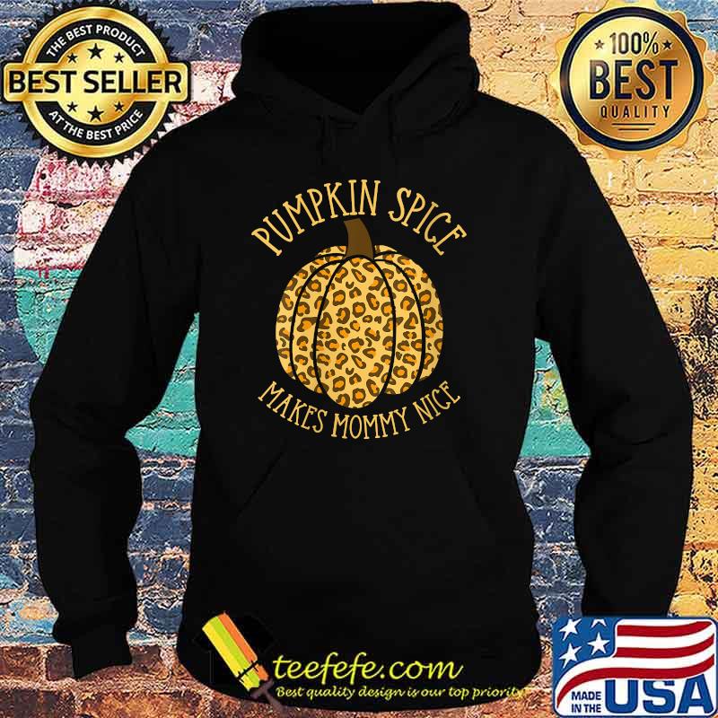 Pumpkin Spice Makes Mommy Nice Leopard Halloween T-Shirt Hoodie Pumpkin Spice Makes Mommy Nice Leopard Halloween T-Shirt Hoodie