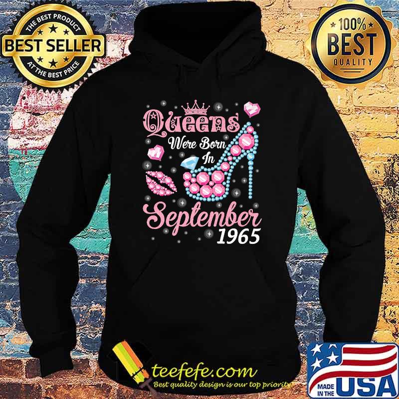 Queens Were Born In September 1965 Happy Birthday 56 Years T-Shirt Hoodie Queens Were Born In September 1965 Happy Birthday 56 Years T-Shirt Hoodie