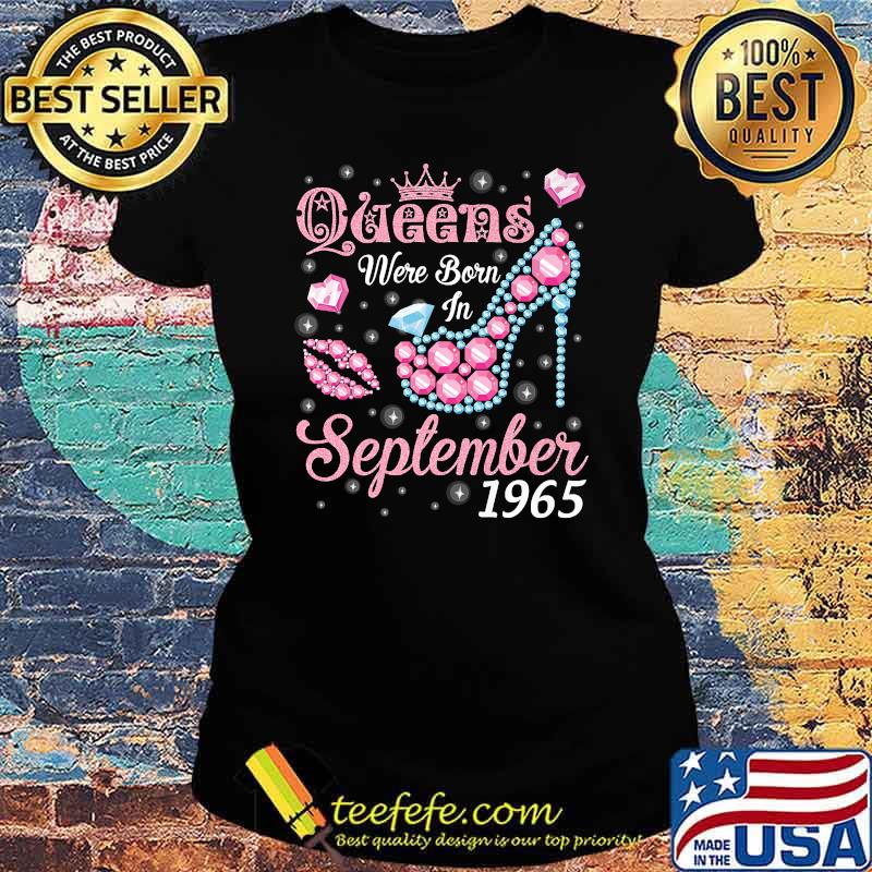 Queens Were Born In September 1965 Happy Birthday 56 Years T-Shirt Ladies tee Queens Were Born In September 1965 Happy Birthday 56 Years T-Shirt Ladies tee