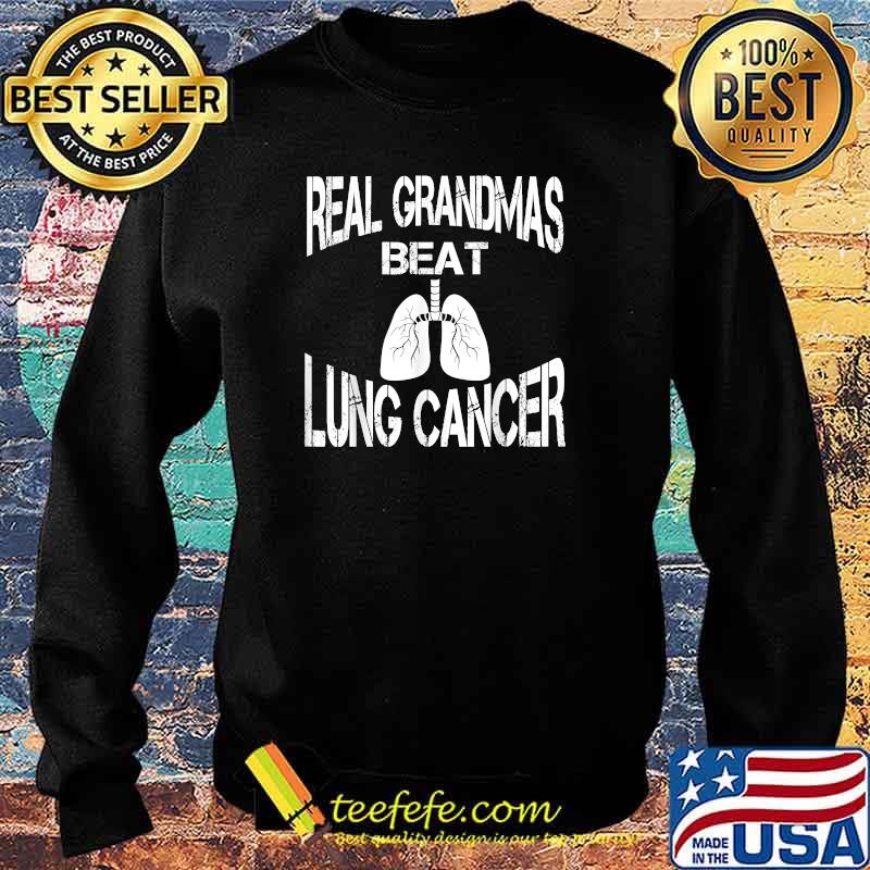 Real Grandmas Beat Lung Cancer T-Shirt Sweater Real Grandmas Beat Lung Cancer T-Shirt Sweater