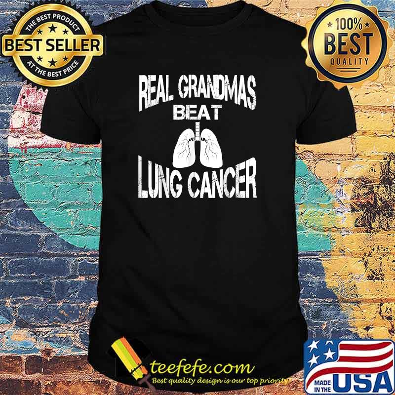 Real Grandmas Beat Lung Cancer T-Shirt Real Grandmas Beat Lung Cancer T-Shirt