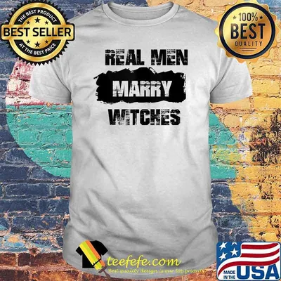 Real Men Marry Witches T-Shirt
