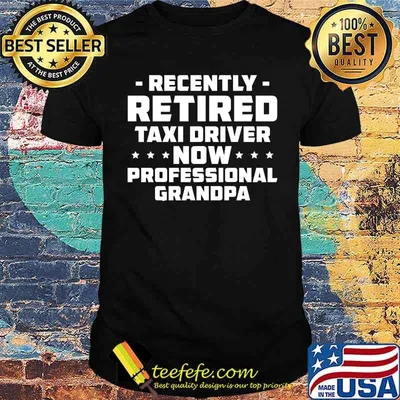 Recently Retired Taxi Driver Yellow Cab Taxicab Driving T-Shirt