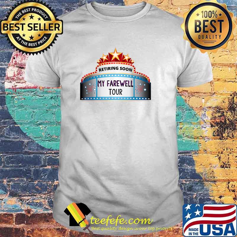 Retiring Soon Farewell Tour T-Shirt