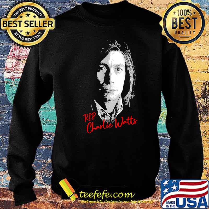 Rip Charlie Watts Remember drummer forever T-Shirt Sweater Rip Charlie Watts Remember drummer forever T-Shirt Sweater