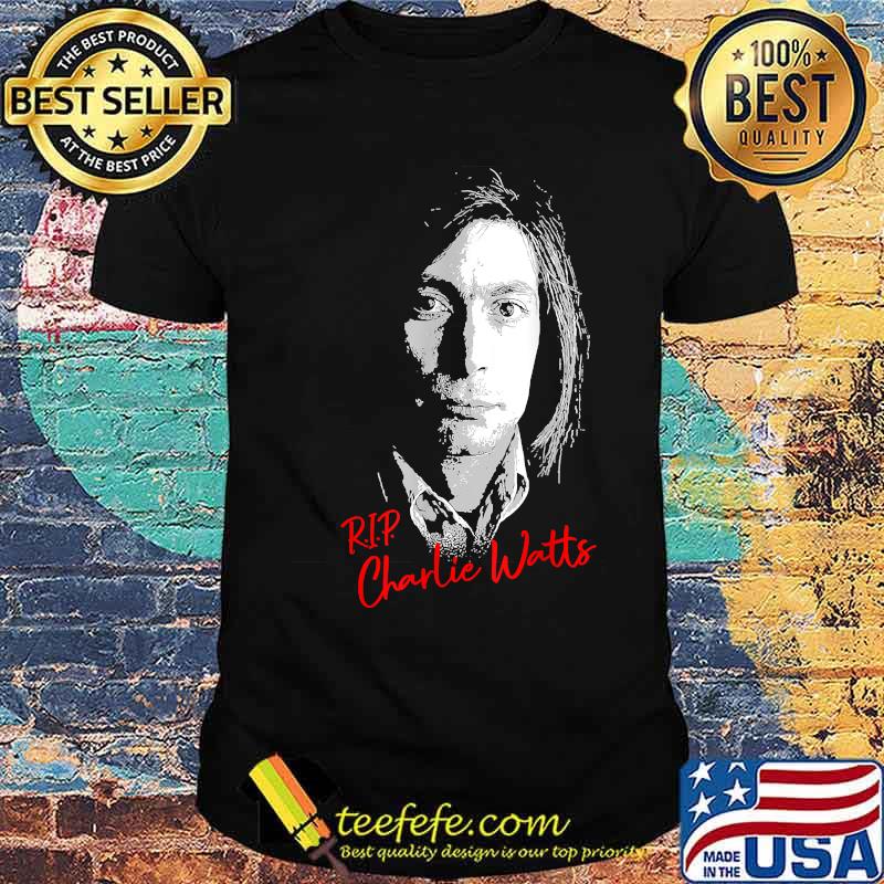 Rip Charlie Watts Remember drummer forever T-Shirt