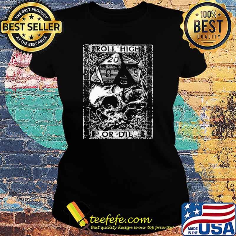 Roll High Or Die Skull Shirt Ladies tee Roll High Or Die Skull Shirt Ladies tee