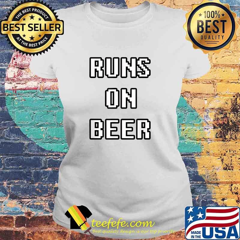 Runs on Beer T-Shirt Laides tee Runs on Beer T-Shirt Laides tee