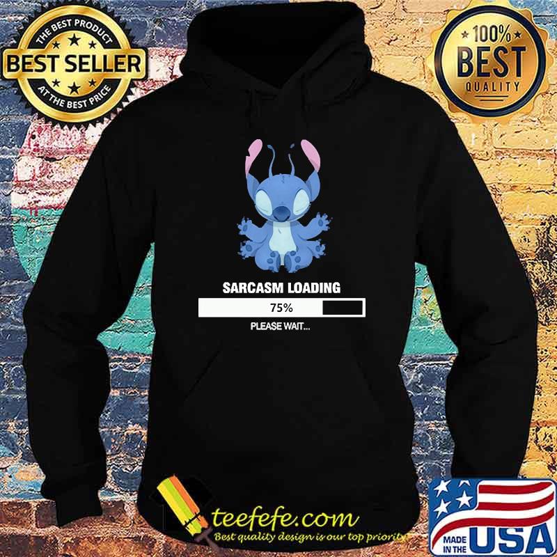 Sarcarm loading 75 please wait stitch s Hoodie Sarcarm loading 75 please wait stitch s Hoodie