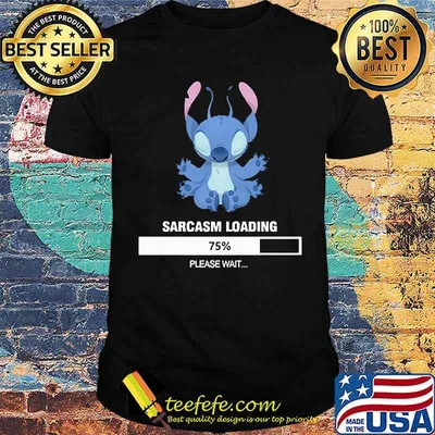 Sarcarm loading 75 please wait stitch shirt