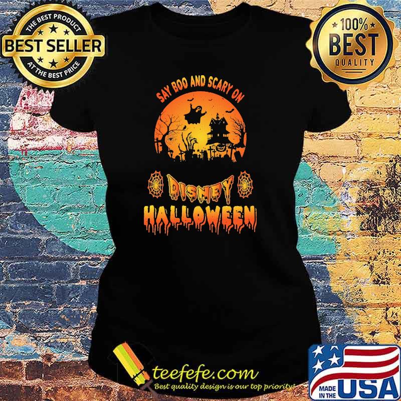 Say boo and scary on disney haloween moon s Ladies tee Say boo and scary on disney haloween moon s Ladies tee