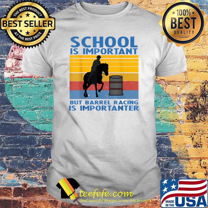 School Is Important But Barrel Racing Is Importanter Vintage T-Shirt