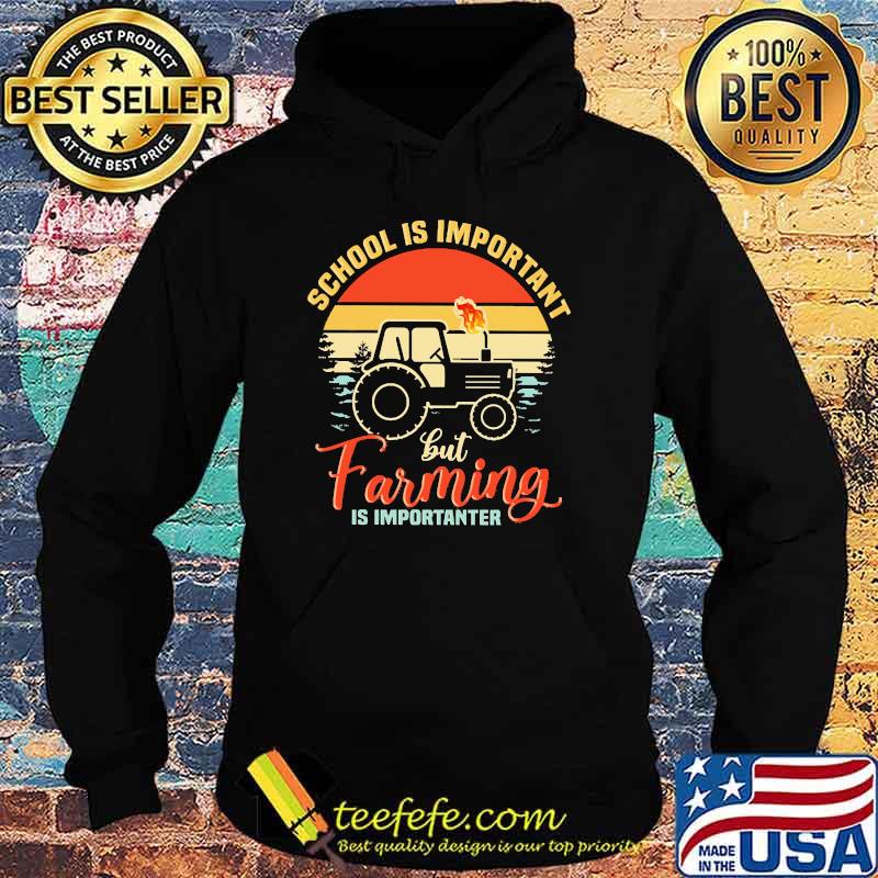 School Is Important But Farming Is Importanter Tractor Vintage Shirt Hoodie School Is Important But Farming Is Importanter Tractor Vintage Shirt Hoodie