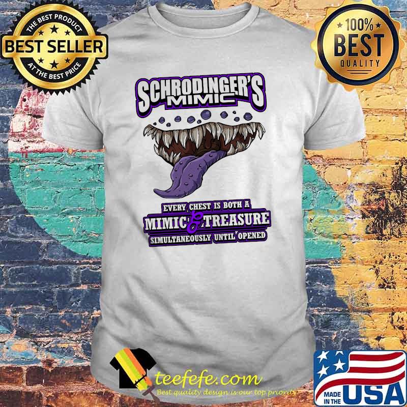 Schrodingers mimic simultaneously until shirt