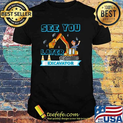 See You Later Excavator This Is My Blippis T-Shirt