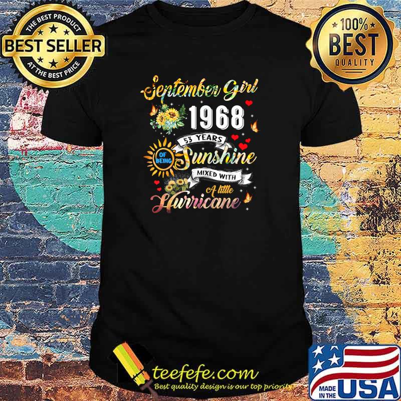 September Girl 1968 53 Years Sunshine Mixed With A Little Hurricane Flower T-Shirt September Girl 1968 53 Years Sunshine Mixed With A Little Hurricane Flower T-Shirt