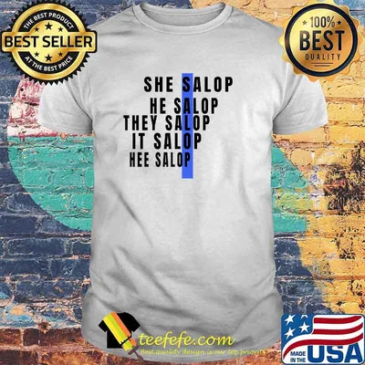 She salop he salop they salop it salop hee salop t-shirt