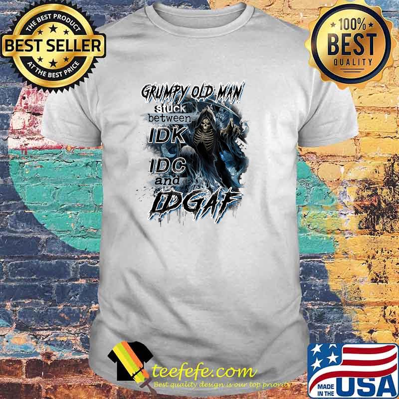 Skull Grumpy Old Man Stuck Between Idk Idc And Idgaf T-Shirt