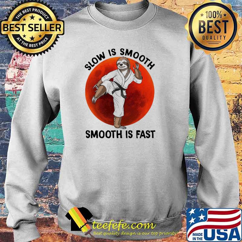 Slow IS Smooth Smooth Is Fast Sloth Karate Blood Moon Shirt Sweater Slow IS Smooth Smooth Is Fast Sloth Karate Blood Moon Shirt Sweater