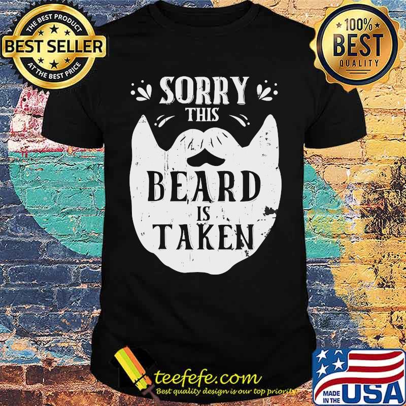 Sorry this Beard is Taken T-Shirt