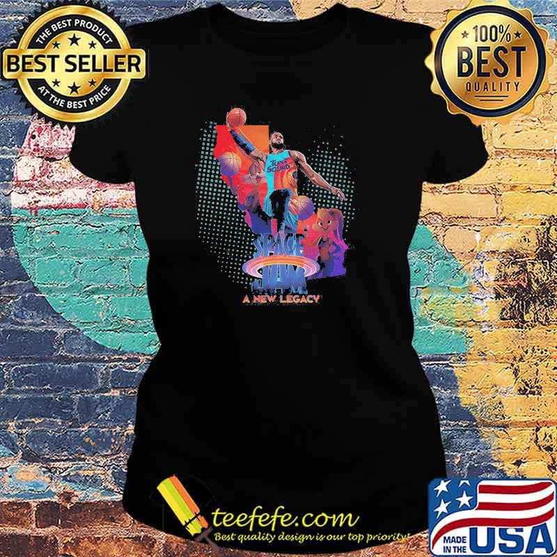 Space Jam Lebron James A New Legacy Shirt Ladies tee Space Jam Lebron James A New Legacy Shirt Ladies tee