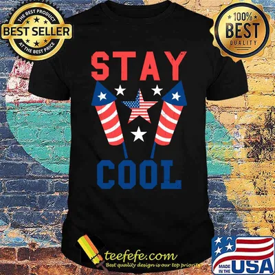 Stay Cool Fireworks 4th Of July T-Shirt