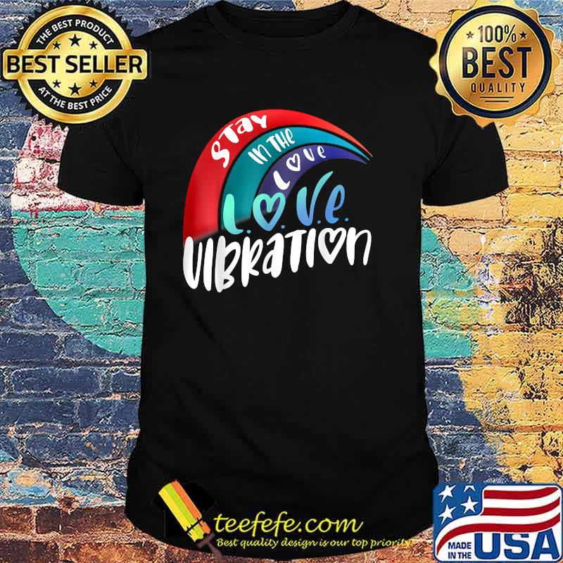 Stay in the Love Vibration L.O.V.E. Rainbow T-Shirt