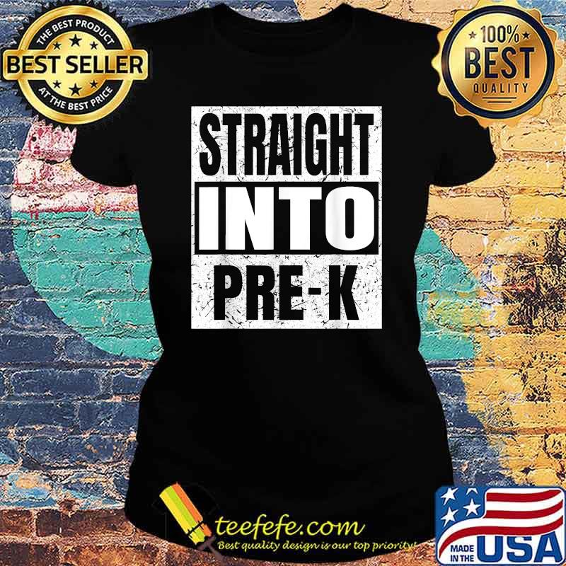 Straight Into Pre-K Back To School T-Shirt Ladies tee Straight Into Pre-K Back To School T-Shirt Ladies tee