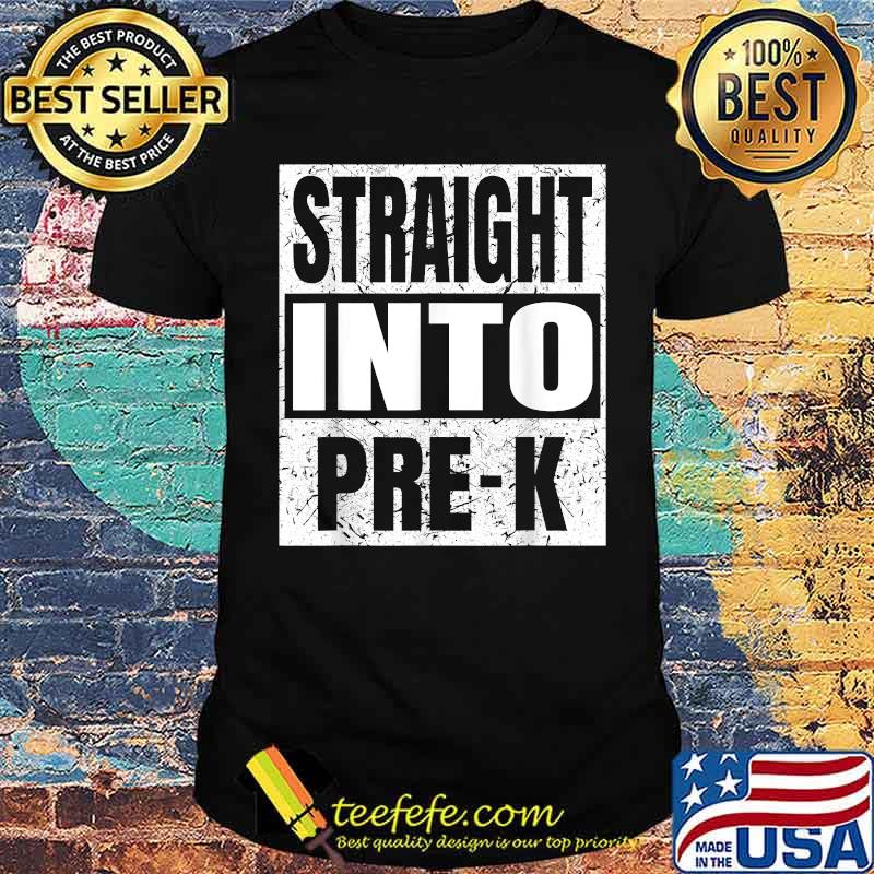 Straight Into Pre-K Back To School T-Shirt Straight Into Pre-K Back To School T-Shirt