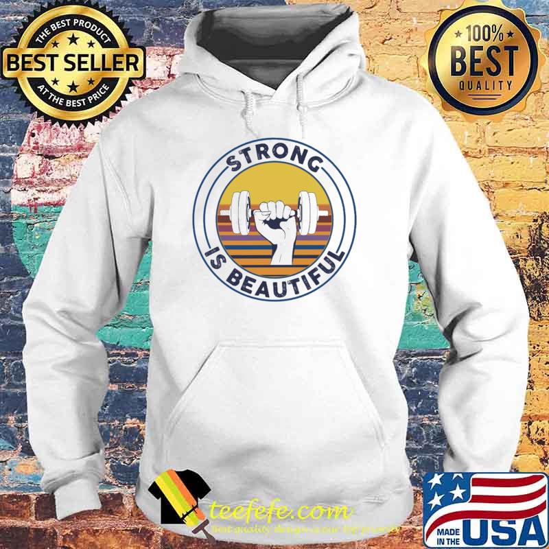 Strong Is Beautiful Fitness Vintage Shirt Hoodie Strong Is Beautiful Fitness Vintage Shirt Hoodie