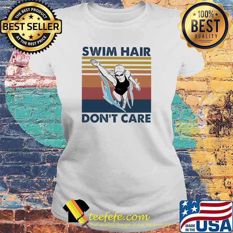 Swim Hair Don't Care Vintage Shirt Laides tee Swim Hair Don't Care Vintage Shirt Laides tee