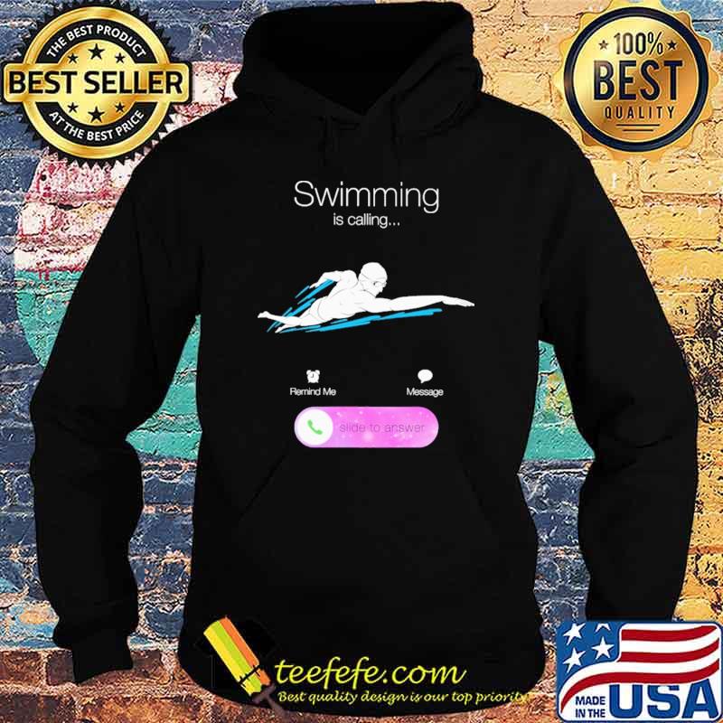 Swimming Is Calling Slide To Answer Shirt Hoodie Swimming Is Calling Slide To Answer Shirt Hoodie