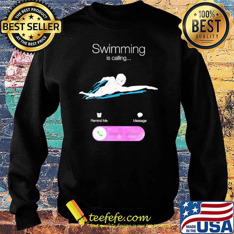 Swimming Is Calling Slide To Answer Shirt Sweater Swimming Is Calling Slide To Answer Shirt Sweater