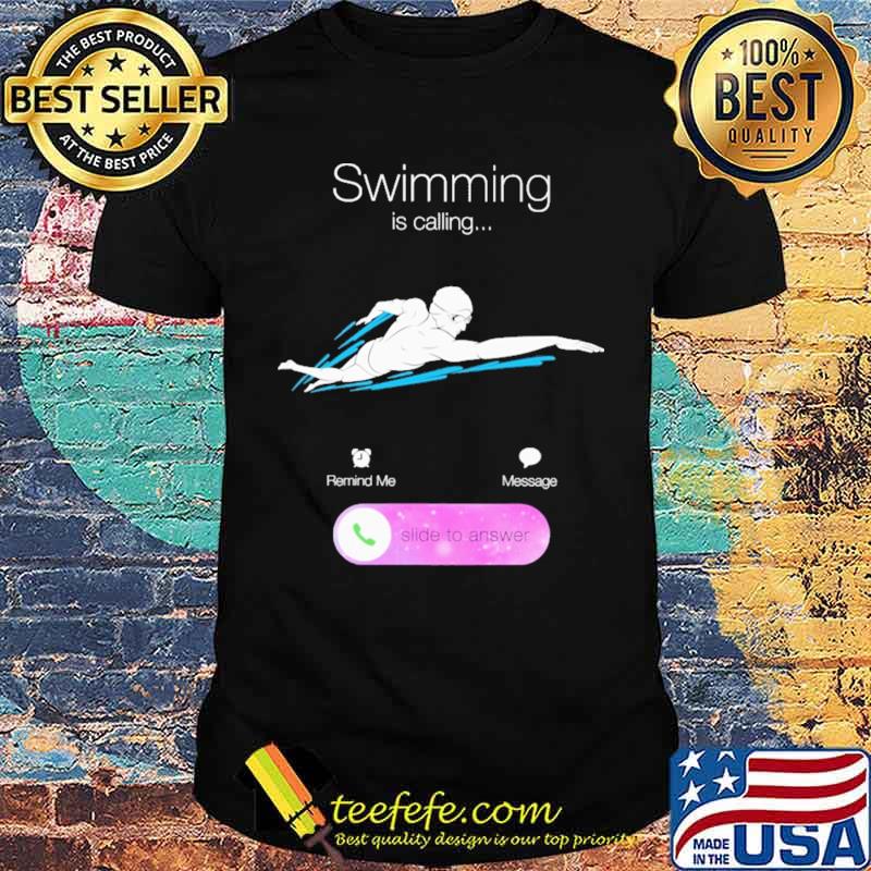 Swimming Is Calling Slide To Answer Shirt Swimming Is Calling Slide To Answer Shirt